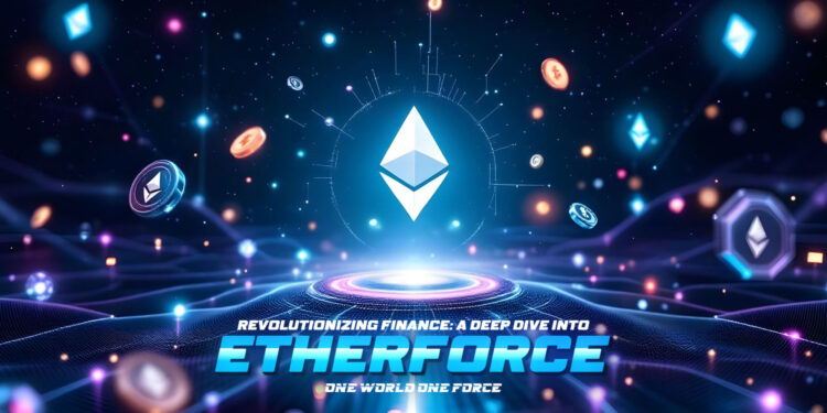 Revolutionizing Finance: A Deep Dive into EtherForce