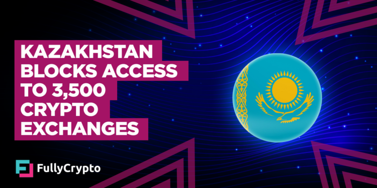 Kazakhstan Blocks Access to 3,500 Crypto Exchanges