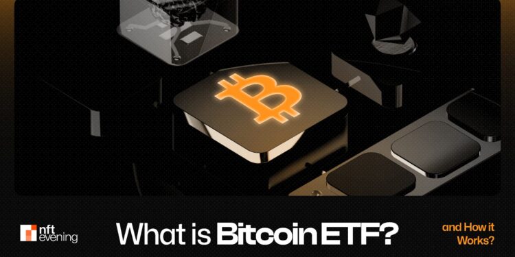 What is Bitcoin ETF and How Does it Work?