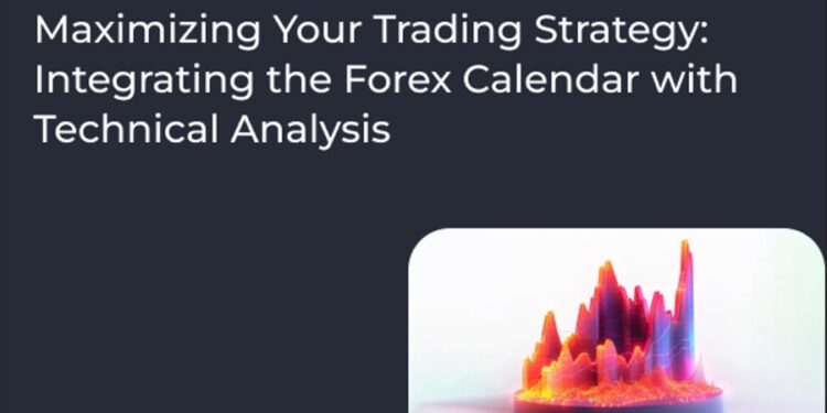 Maximizing Your Trading Strategy: Integrating the Forex Calendar with Technical Analysis