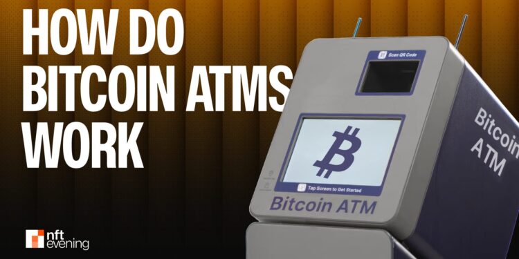 Bitcoin ATMs: How Do They Work and How to Use Them?