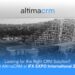 Looking for the Right CRM Solution? Meet AltimaCRM at iFX EXPO International 2025
