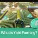What Is Yield Farming? How It Works & Top Platforms