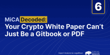 MiCA Decoded: Your Crypto White Paper Can’t Just Be a Gitbook or PDF